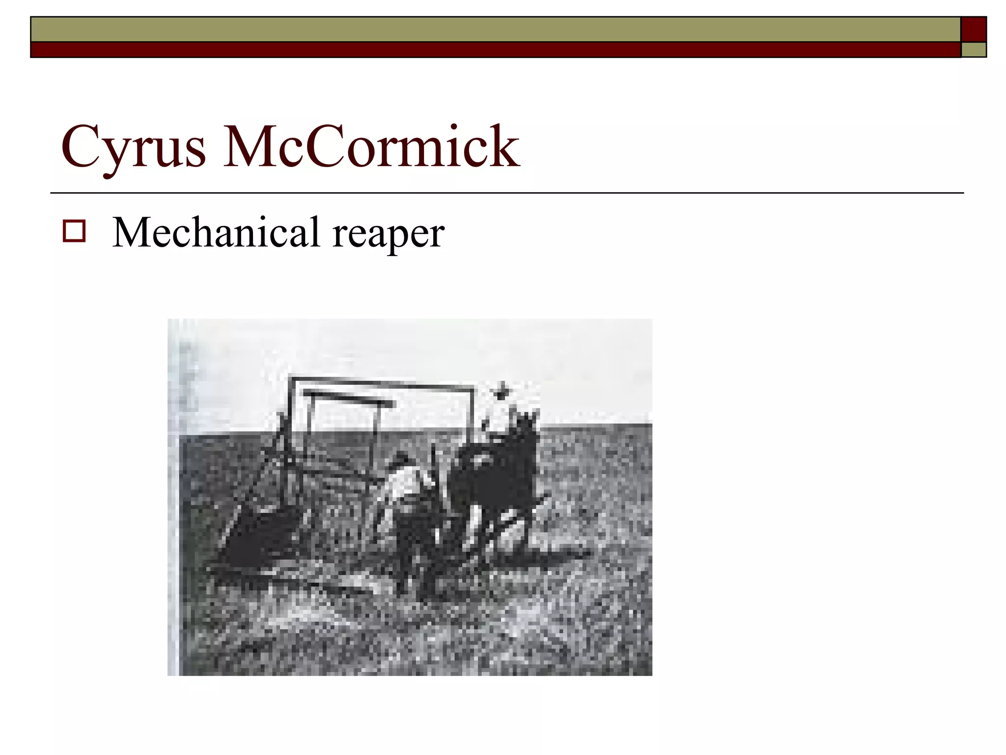 Cyrus McCormick Mechanical reaper 