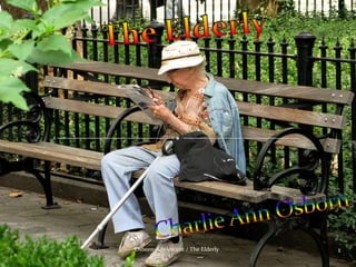The Elderly Charlie Ann Osborn  1 Osborn-Adolescent / The Elderly 