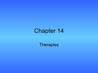 Chapter 14 Therapies 