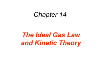 Chapter 14 The Ideal Gas Law and Kinetic Theory 