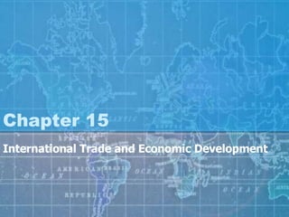 Chapter 15 International Trade and Economic Development  