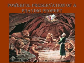 Powerful Preservation of aPowerful Preservation of a
Praying ProPhetPraying ProPhet
 