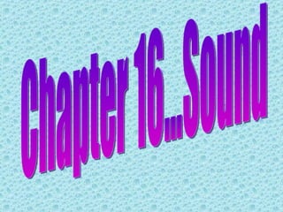 Chapter 16...Sound 