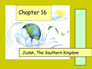Chapter 16 Judah, The Southern Kingdom 