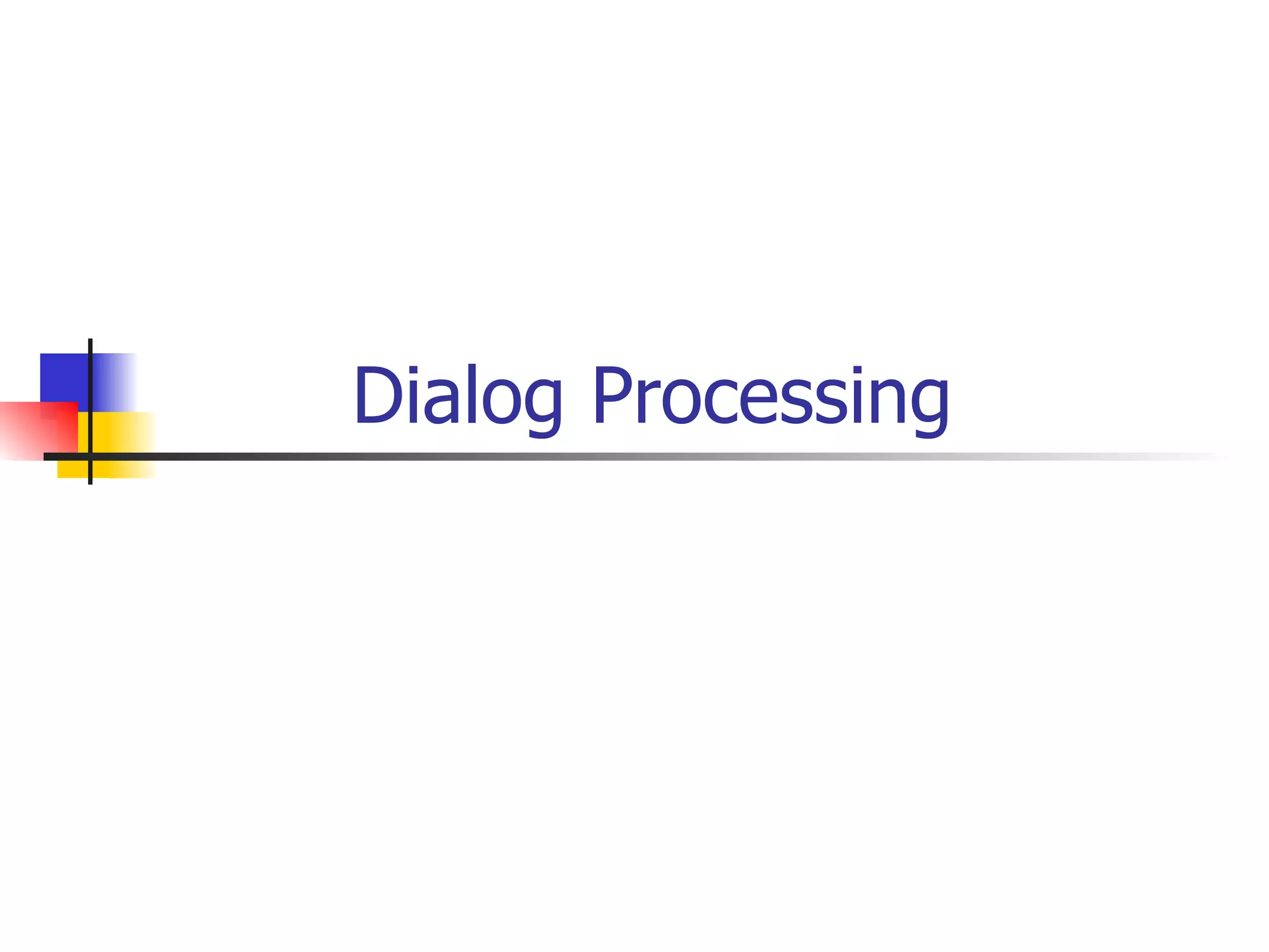 Dialog Processing  