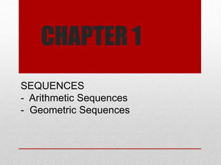 CHAPTER 1
SEQUENCES
- Arithmetic Sequences
- Geometric Sequences
 