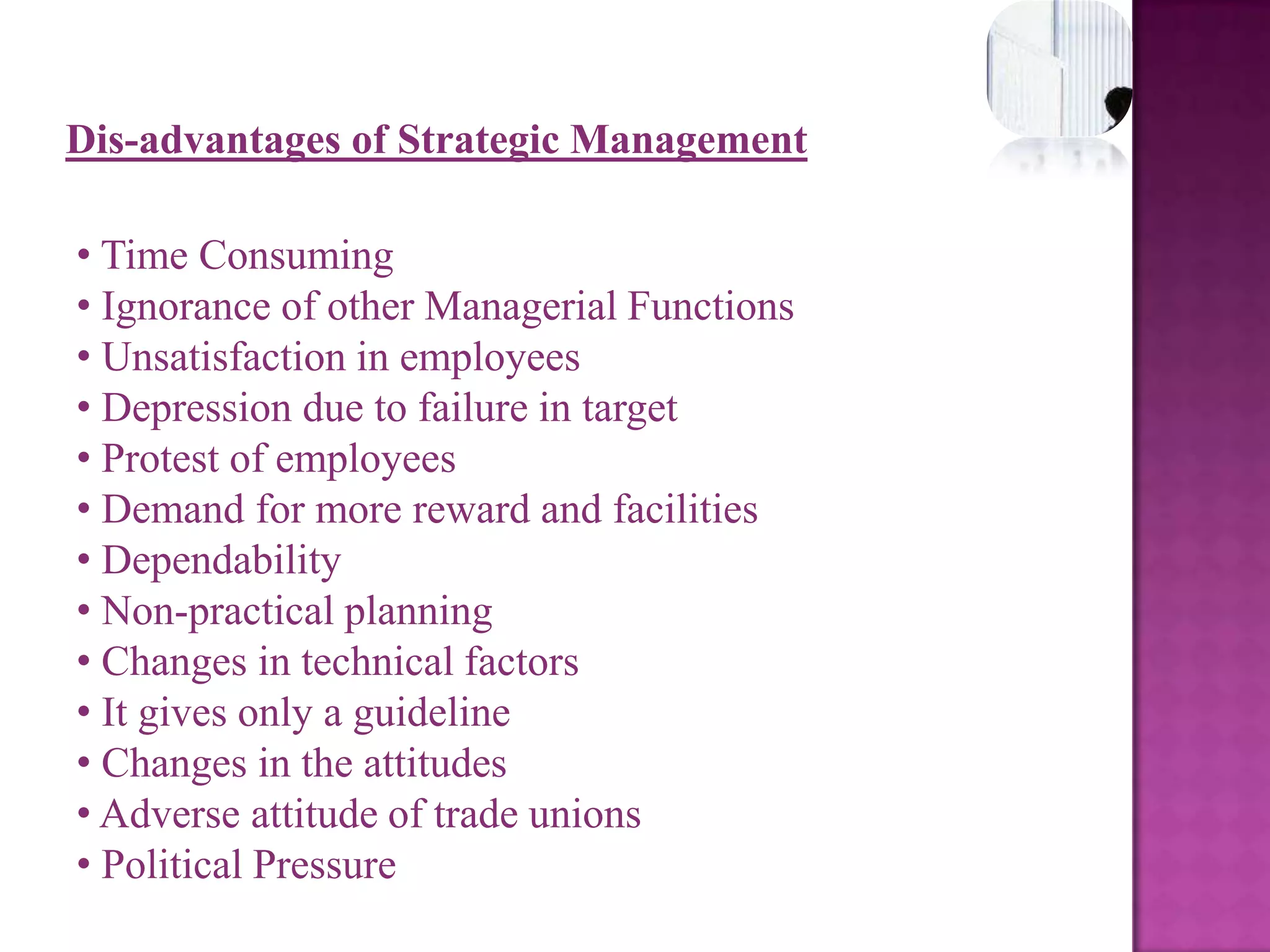  Strategic management is a comprehensive area that covers almost all the functional areas of the organization. It is an umbrella concept of management that comprises all such functional areas as marketing, finance & account, human resource, and production & operation into a top level management discipline. Therefore, strategic management has an importance in the organizational success and failure than any specific functional areas.(Cont …….Strategic management deals with organizational level and top level issues whereas functional or operational level management deals with the specific areas of the business.