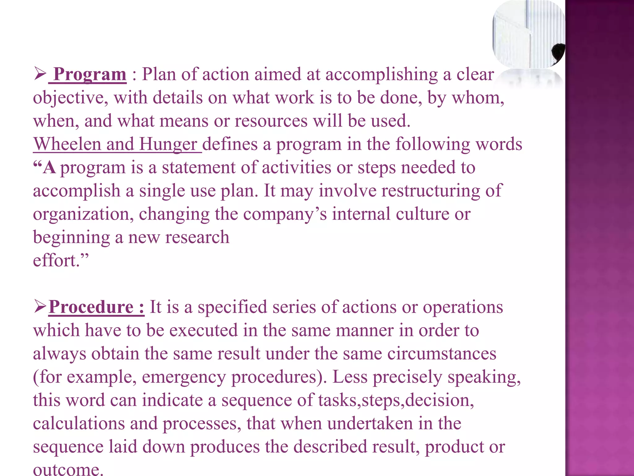 . Top-level managers such as Chairman, Managing Director, and corporate level planners involve more in strategic management process.