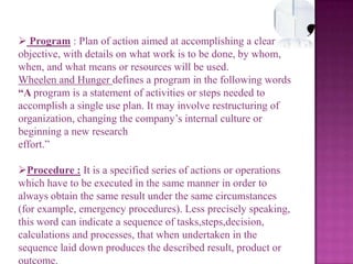 . Top-level managers such as Chairman, Managing Director, and corporate level planners involve more in strategic management process.