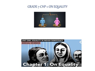 GRADE 7 CHP 1: ON EQUALITY
 