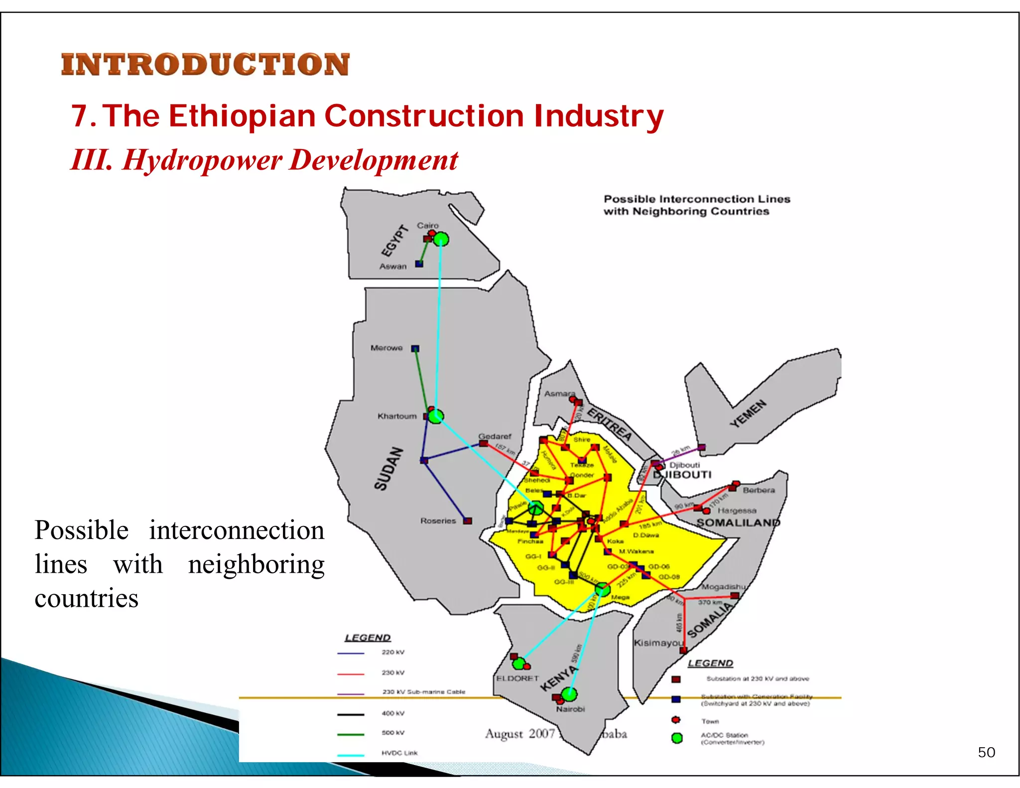7.The Ethiopian Construction Industry
III. Hydropower Development
50
Possible interconnection
lines with neighboring
countries
 
