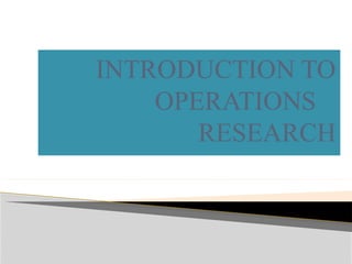 INTRODUCTION TO OPERATIONS RESEARCH.pptx