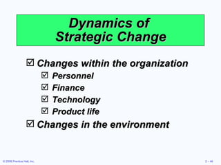Dynamics of  Strategic Change Changes within the organization Personnel Finance Technology Product life Changes in the environment 