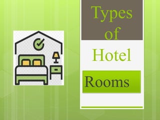 Types
of
Hotel
Rooms
 