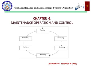 1
Fleet Maintenance and Management System- AEng 6217
Lectured By:- Solomon N (PhD)
 