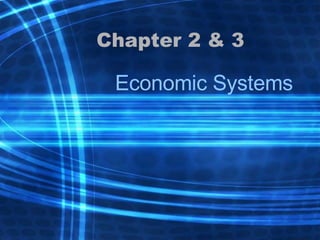 Chapter 2 & 3 Economic Systems 