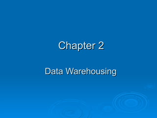 Chapter 2   Data Warehousing   