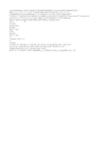 ¤z¡H&oRôâ¼¼àx[E#µ=5-®G#O#¹¶ññ¼#Ã!WL##ä##Û·nÝ¼à)Z$y#êÏòæ##DñÚ.Wz?
#ë#À³ ðü#Ï#_ßWâäóÃ×OJ<0¼·ÊQiy=¬ªí?
x}ÃÿWðU#â+ÇTÍ½iç»g
ÑdÈiÕg
·ö¨´O:óZÿ#£ü«0¿9ìÅ&7#j=HRëS4úÔÚ?
*+¾Ü×ô=º¤ÇýYÚï£#{ÿ½Ô#}æÙ¯wüúWÅwå_¤kî+#{ÏÍªña¶ú#ªÓ¿U¾Yw/Oûm²F°÷¼ìá¶)uN<
ùûäß%V}×ò°½f¯q=)íì7g
þ´ïÜW©µ_ç¶<Tª%Ï#)Kû@°7=CB¹U©þûîú#
©þAªú{æ»ô¿¥i¾KQ?ûAFÃ·ÑÊo#{sØóÖFéCcîDÏÁêèù=kbï¯
û§×7, ð
â?D)ù
endstream
endobj
684 0 obj
2184
endobj
685 0 obj
<<
/Leng
th 686 0 R
>>
stream
nÍmÈ~Û|ÔhâEl¹vº²Æí²Åë ±Ò¡³Ø¨Áó¦Í¤ê®Þ©ó±ôh´LyÒß-
ë¤¹ãåi·Cxá7oßYÕÌMk¦qØZv«×fØ£×bÊ²åYoârè`Ã?
OÛ##Ò&/Õ+W¯¥Ïõë·ï¤È<yò¿ïû$I3fÌ3?
Øooâè¯¯ïfåOOÛ¨ÑÏÏõ//Õßßø##Ò__ßë##Ïïïû??Ø¿¿òåÿÿÿ##ÌL_ßi¸8a´
 