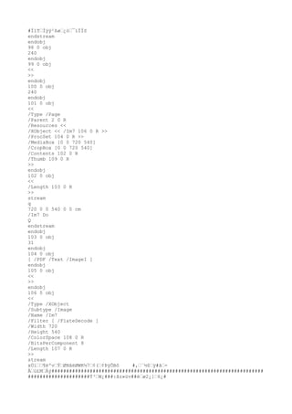 #Ï1TÌÿÿ²ßø¿ò¯ïÏÏõ
endstream
endobj
98 0 obj
240
endobj
99 0 obj
<<
>>
endobj
100 0 obj
240
endobj
101 0 obj
<<
/Type /Page
/Parent 2 0 R
/Resources <<
/XObject << /Im7 106 0 R >>
/ProcSet 104 0 R >>
/MediaBox [0 0 720 540]
/CropBox [0 0 720 540]
/Contents 102 0 R
/Thumb 109 0 R
>>
endobj
102 0 obj
<<
/Length 103 0 R
>>
stream
q
720 0 0 540 0 0 cm
/Im7 Do
Q
endstream
endobj
103 0 obj
31
endobj
104 0 obj
[ /PDF /Text /ImageI ]
endobj
105 0 obj
<<
>>
endobj
106 0 obj
<<
/Type /XObject
/Subtype /Image
/Name /Im7
/Filter [ /FlateDecode ]
/Width 720
/Height 540
/ColorSpace 108 0 R
/BitsPerComponent 8
/Length 107 0 R
>>
stream
xÚí¶ëºvÝØNâëØWK½7¢(¢ÞÿÕBô #,¨½$ÿ#ã-
Åú£MÀý########################################################################
#####################Ý³W¿###:ãz»üv##èø2¿]6¿#
 