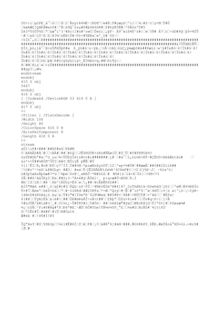 5U>}iˆgóPE_à¯ˆóˆˆˆôˆJ´Ãüy)ê4¾Ë·|ÐDð³ˆ«#Ä¦T#çæyöˆºi{ˆˆ¼¦#Z¹cˆy>NˆÝ#Ö
ˆkøAÆÇ{QãÐåWaoõ#ˆ^Ãˆx9Q¯§zµ#õ#þõé6õR#ˆf#hýK5Ñ#ˆ'õÅón'Ü#5
Íè3*ÝòÚÝ½Yˆªˆüæ°ì^3¹#ßc{I#ú#^owCˆÕ»óíˆ,þF· À9¯wíß¾Ü¹ù#|ˆ»ˆ?ð# Ä7ˆcˆ÷ù©#9ÿˆÿ$=¾ÏÛ
ˆ#ˆˆx6ˆïÖ¹ßˆZˆÞ3¾ˆüÉ®{Ü#~Ü±+#TØÞ«ˆ»º_O#¨ôZ~ˆ
÷öÍh¯,öˆˆH######################################################################
######################################################################à7ÖÛÞMïÑÛˆ
ßÏö_þó¿ïâ¯ˆÞ<zÛðûÙþñ#w ô_ÿü#òˆo·ýã.ˆ>Åˆ<ãûˆòüÇ¿ýéæþõ#ä##Pæùïˆ»¹ÿ#Ïx#òˆ6!Ïh#òˆ6!
Ïh#òˆ6!Ïh#òˆ6!Ïh#òˆ6!Ïh#òˆ6!Ïh#òˆ6!Ïh#òˆ6!Ïh#òˆ6!Ïh#òˆ6!Ïh#òˆ6!Ïh#òˆ6!Ïh#òˆ6!
Ïh#òˆ6!Ïh#òˆ6!Ïh#òˆ6!Ïh#òˆ6!Ïh#òˆ6!Ïh#òˆ6!
Ïh#òˆ6¹ÓˆOóˆþBˆñ#§<ÿûÿüïíý×_È3¾ßö>q.#Mˆñí¶ÿ|ˆ
8ˆ#Mˆñízˆ»ˆ<zÛ##################################################################
##gý?ˆ,W¼
endstream
endobj
415 0 obj
5667
endobj
416 0 obj
[ /Indexed /DeviceRGB 53 419 0 R ]
endobj
417 0 obj
<<
/Filter [ /FlateDecode ]
/Width 106
/Height 80
/ColorSpace 416 0 R
/BitsPerComponent 8
/Length 418 0 R
>>
stream
xÚíiP#×###ˆ##EP#eGˆFA#M
¢ˆA@AÅD#Áˆ#ˆˆ¬BÀ#ˆ##ˆ#£QˆˆJÊ$®UÙK+úRù#ÑÄøìÙˆ#fˆÙˆ#f#F@ðUå½?
ùzÚX#Dbª#aˆºU_uuˆ¾÷ÜÓßùÎé)n#vv#;#######ˆ¿#¨ˆ#à¯ˆI,nL¼$<®Ý~#ÇËG0=HèâÆstâú# ˆ
&s'<<Û##½@Òð^OÕ?ˆA#¢ˆËÔiyÊ pÑÊˆ#Ù
%]i¹ÊIˆ8,#n@ˆÐÙˆç7³ÍÍˆÏ##ôNˆ*præNváyú0Fˆ12ˆ'»p=½#Ú#ˆ##ææÉˆ##ö##2Sìíé##
ˆO#zº³+môˆ&@BGLg< #Æ3¦ #«»ˆÕ ÇÊ2NÅEÅ%Jw¾ß³4C6mF#{ˆ~Uˆ2j¾$·Jˆ ·6t»ºó|
ü#§þ5øâ&Åþóæ#7*üˆˆ¾þmˆUv@ˆ_«MZÕ¹*W#öLûˆ# #ñê[zˆïå+XˆÜ±|ˆ<8R<7I
IÃˆ##6²ãâÎKyIˆEkˆ##S;3·ªÀ¤»#ÿˆÅÒäl¹_ p}q×æ#Ú¬BUHˆ8.I
#bˆ]$ˆ1Kˆˆ#ê´ˆ6b^{ÄÜöç×È6ˆ«ˆ,##ˆ¥cÀêÑñôZ##ˆ
Al0"MãA «##ˆ_óˆqî#)#ZˆÒQü¦nS¹ÚÍˆ·¥NëîÉGä'®#4]47_2çThØûtk·©òwhëOˆjß1ˆˆºwMˆ#õ½RßÍn
Ô×#7ˆÀm»ºˆöè6×hkˆˆ*ˆ#·îì®8dˆ#Æl5R¶zˆ*-WˆºQ±ýˆ#·Êˆ#¯ióª5ˆ¯wˆ4êÙˆ:¤¦ü a{³¡òˆ¡¬Iÿê~
}á®n$#sKöêà¿ö¸éµˆ&ˆT#1"#{ÏômªÐ`$2R¼Wwàˆ##0#K×ˆ4Á#ˆ>NÚCT#ˆ+²åéˆˆ`#Èf«!
6(#¥ˆˆÝýAïÉkˆx|è#ˆ##ˆÖÞ#mê&ÅÎ÷zÀ-t##ˆˆfÞþªˆÙZù+4i«#ˆˆˆÕo#q÷õ÷{ˆ[-Ã
¢#ùJÜÂºX#ld#(ˆ_#ˆJ1½t¿~Û#Ý8V#1ˆ5#Òóˆ ##ˆvë@2æ"#ÿxCˆØ@òK¥jDˆÜ!ªõ%]#ˆ%0øsæ¼#
¼¡ˆc$Âˆ³P:#õ#Ág#ªPˆÐ6ª#Eˆ·ÆÔˆ6Ô#TGw!TÄ¼v¼YP_°£ˆˆ¤w#GˆBcÅ0#¨¾]§{PD¨
DˆºCÉ£#Îˆ#ã#Fˆ#(Úˆ®#Òµt6
Æ#ëå #ˆ!4¶#Í!êY
ÎQªXeYˆ#UˆY8B3pˆˆ¼ïl#Ê#ñÌˆCˆAˆF#ˆ¡¢ˆä#Ä°4]#ã®ˆ###.ÑO0#ÞPY¸DÊÐ.ÆéÝÁrà°XÖ=ö±.=êrD#
¦ðˆ#
 