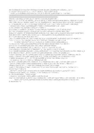 A#¦Öù1È®EãîÈˆD-§U«)Ùâ¤ˆÊ9Í#wþs32ÿYß#ˆÂöoâMˆ¿Óûü##ùý¢#ˆzûÉaRú]_ˆý>²|
zˆˆ¤uI8ˆª÷#ˆ5[y>G?²2ˆ¿.|´Rˆòˆˆó#=É÷?_ªÐÝ!ï;øTõ·ÿô+ð
´ˆ$Ïâ2ˆ}«¯øˆÊçÆÞÈó/ò$y>äÝ#ˆhnˆ]$Ï¿Åˆü~ÊÔî>#ˆîµä#?ÎÔLÆˆˆv ˆ<ã'Ú#2|
½###############################################################################
##################################################À-
$ÛGo#{ˆ[Xwˆ#Òpµ¬üª$#fˆÞzˆÜ¨¤ä#³Nˆ!vvÓï8#¿#/þ#TÜˆ##ˆ
##fiˆV|]*ˆˆT|úˆÈˆ*ÞˆõÊÙÛÕ:_$ßˆã·åˆ#âºÞˆo¸®ôÂ§Ìs#ìmþTòü#V#¡M¥@?aˆ·ÃÈÞöuKˆ<?¿öGÌ
¢ÊKˆ/ÏÑ8_Ú#j1y~~#ÓÈ8öˆùá®Òˆ~¾<÷3ö¸ÉÿéÈÅäùé-õ= ¼ænuórSáµOˆgÓv>ˆmˆ¥:Ò#¹÷äùéüLvÔ!
n_ˆí³åy«â»1#h¦ý!ˆNˆˆˆ<ˆCëˆEå#Ç³åYßùZ7»Ûˆ}¿@ˆˆ^xûˆº÷HÒzˆöziÇíöøTˆ·±#Bˆ#¥ýU
ˆ.#Jm§é*]#C{³ÎåátˆïQ$ÏÛØAbgÜÊ³(°###/ˆˆF6@¾¤wÙ#ûÂFˆïí#´.fbH+
±ˆ7ëˆˆFÝÎ#ò<¯UÇˆUpÏ©#ó!ˆEYÅ¿4+º¬ª§W¥2ˆ-
Q/ï;I3¥#ˆˆ<·£w##1&:³ÞˆKüÖvˆˆüˆèûç[¾è£oÞ;'ÏkÕÜ#2Ð^ˆ~$§ˆÎˆmÓ1#¬úYµCˆ
mìˆˆ3d³(ª£ýÞ4ýDˆçµµÜî!·Kï#çy¥ˆáh·ó=×y¶Ç¬ëÔzao]ß~ÇÜEf#vˆMëýˆÍ#x-
ËüÀµ£ˆÞºˆáö#¶ò¬ˆÉ³Þ¶#ØöÝ#6ñ¶DØ9¬#½Êóvã,3[ëˆ_#æyˆon#ˆg·@séZoÜ³êÙåˆG½GVˆõÞU#ªÂ#9!
#öÂˆ##>Ôˆ¶ÛÏ²ˆ¼#®"¼ˆ##=¦½¢5©<{q×ˆ]~ÄDòüamRÜ1VˆÞ§íÆ_bÚÅëðU#kˆG«lâ3?
#}÷^'¿ô#ˆÞÁròì6ˆõ½ˆÈ£#ˆ#öÒˆª#ˆˆ
ˆéõˆï+}m#K#³âÍÊ#¡+èˆˆÙâòºüª#æYˆRò^ä{x¹ç3ÿ$îÂc¾H½#ºˆäcÑïéEòÒˆçyEˆï$¬=Wy#Oˆl!
ºlÍíˆ|ˆˆçˆ]¡ˆ³D,²;#uÓ#2ˆ2µˆèˆˆ#ˆ<¯¶VÙ*gúˆˆÙ2mýÂ<ˆu6ˆ»@ˆ:]!;#
Ù¦O#Öé¦7A6£fê2"ˆÐfˆz+ˆ:Z¿Èu>õˆé¦¢n#ÊCìô×#í#¬î#Å¥zé##vx+r
vìˆÐyî;E¨#oˆªÒ#ú;yÖwlkû#ÇØ"#Ouî©ªWˆ#âˆÐ#èSˆ8ßCâÞˆÛ#Þ8ˆ*o)ˆÅNˆÕ!ˆ
wO3+d}'èºˆh+vÖ6##H"yÖËì3D#ˆ7Ü#ˆˆÒÊyî¹eÉÛ9oÑ*?Ã#û#?
Ë:àØëd{¨V©wˆ8ßIâõ@è£³ô#ˆiˆˆ#ãˆ§l¬:´gˆÖ~<³¨th;aˆMˆˆXˆ:VÒ
¢<w*ç9ñþÏþl{ˆÚùYê#+Í#Ó^S'ÛÆßHÔmÛ^¹µ´ˆXk´¥m%Ü=ˆvˆ#ùˆf~¾ˆ#yËˆ
f[ì<ˆSbm##ˆQ&##åWooÄþO½#Uˆ_2úÞ«,n#ñÃ&#¼¼Ù²ˆ÷Iˆ+xäPY©p³dµ1ìÊLßG#5¿¾vlÛé1ˆ@#Qëˆ»_Ð
ÞˆÂ<ˆM#,É³ZˆÙ#«*÷_#¼YÎ[ˆ»j;ÝTˆCUˆgëNoe#¾ä#*ZM.ˆfÏÕ<ˆ[Xˆg§é#Wˆçc|
7:fQ4¬ˆgãÎô½xˆˆÂ<ˆ¶¬ˆç¥¾#oí£W=Ï³Hfnˆç³]d®½Ê[SþüºëyÎVã#%ˆ«Ô6ÌÜ¨×6MWˆK§;ˆNUˆÙ-
ü§êgu`;:ØòàUÎ³5Ü=ìµ#Mˆïæù#]ÒÏ¾¶`#ˆÏ_-ÏUÚ#ˆü=E}TMê¶)ˆyâˆv2íWDóÜSU·<!ÔI¢
{³#W8N¦GÐzmëeWóìˆKº7ˆ.õT·"ÕˆHÅˆ®çÙÛ#ÑˆQ!ÏC=#ˆ¹HõˆÍÑYæuˆ3fg/ˆö-
¨[±ˆópáýˆg¦ˆ¼ü·jˆˆ-#®Oˆu:ˆ¼Ñ#wbµ%yNˆó#|
Äçˆ¶×öˆ~,¶UzWð}ýÈÛlÍP#ˆˆÝE#ôˆ©<¸Õ`iˆF®ã#V5Ïþ`Æ¹x~ˆ#þ³.7zÎßÞ~ÿ#ÙˆíàÌö·Ü
´%äSˆK³¡bÒÆ*r2áÖô!«#mOˆÐS#ÚÞóe#%È³=·ÉÜË÷Ýˆý1ìˆúËˆºWí^Å<ëöˆ.^WÂ±<ë¦|
>ÑsæôsˆåyæˆÙÇˆã*ˆ_ˆ·öN#ˆÜõÙ¹ÙP#ÐgW/Ýálf§ë#°|ãU¬ôˆåÄ#é
?oeÉˆÌ´Ý$#ˆ#9ëUgˆ>ˆ®æYˆ.*£Þ#=fòˆªfˆzïˆöòhˆÏîD*gˆýèÔ mkˆ]zZ²a¸ˆ¼JÍæi¦ùˆˆ|
ßÍlÌU²Ý&z*ˆªdÂ<ç³K
_Ï#ÍªÐ*"ˆˆÔ±s©'©}Ø÷ˆñ<ëJwˆmF2t7ßˆOaÞ#{©õ##êrQˆçÄ.X×ëKç=,gç¤g?ÏÎ³ˆ§Dˆ]
:¢#êmïDˆéI¼aˆgæ9Öˆ¦Çî¸2§K8ô«_ºIˆN>ˆÕn#Çól}Gˆ=`#¯#×Áˆ|
A·ˆÊòlÖs9#Ì¼Òmá{¸°6ôè¼ˆ«3j#ÿ
¬|Þyäó)ú¦(òùî¾s8#ˆˆõÃFO,qðËóì}ndÓ/És<Ð+w#
ò¼g!ˆO/ˆ¥&Öˆê#Ýy¥¨Ç,#è¢Oˆˆe&¿ˆ<ëûKwd×#t´ˆrCÑˆ«#7ˆåyö2ºNËòì|¦68¹Jó#ˆ#ÖÇ ˆRˆöˆê#½;
Ô$õ«ˆˆÓÍºvjÎc¾,öý#ª#ò#ˆ#{Eß/m}FzÓÖwY#úJˆí#®Ïåy#övXòýÏÞHˆû¹Þ£]ÏnˆSÖ|
Ëˆ#à£#vÔe»´";
 