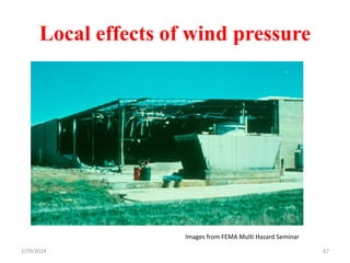 67
Local effects of wind pressure
Images from FEMA Multi Hazard Seminar
2/29/2024
 