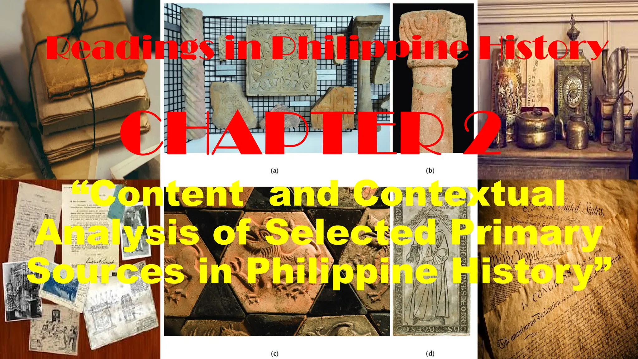 Readings in Philippine History
CHAPTER 2
“Content and Contextual
Analysis of Selected Primary
Sources in Philippine History”
 