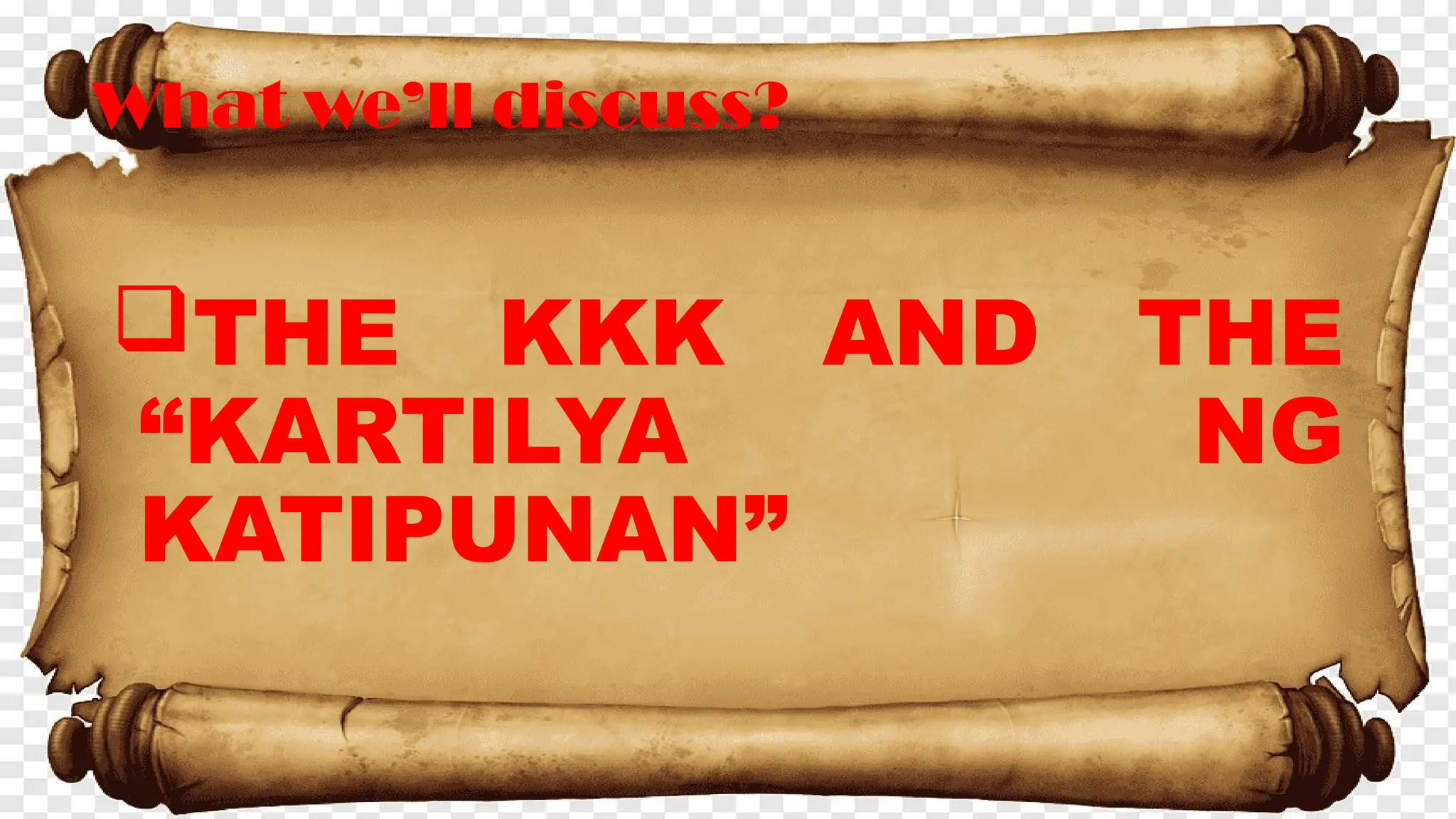 What we’ll discuss?
THE KKK AND THE
“KARTILYA NG
KATIPUNAN”
 