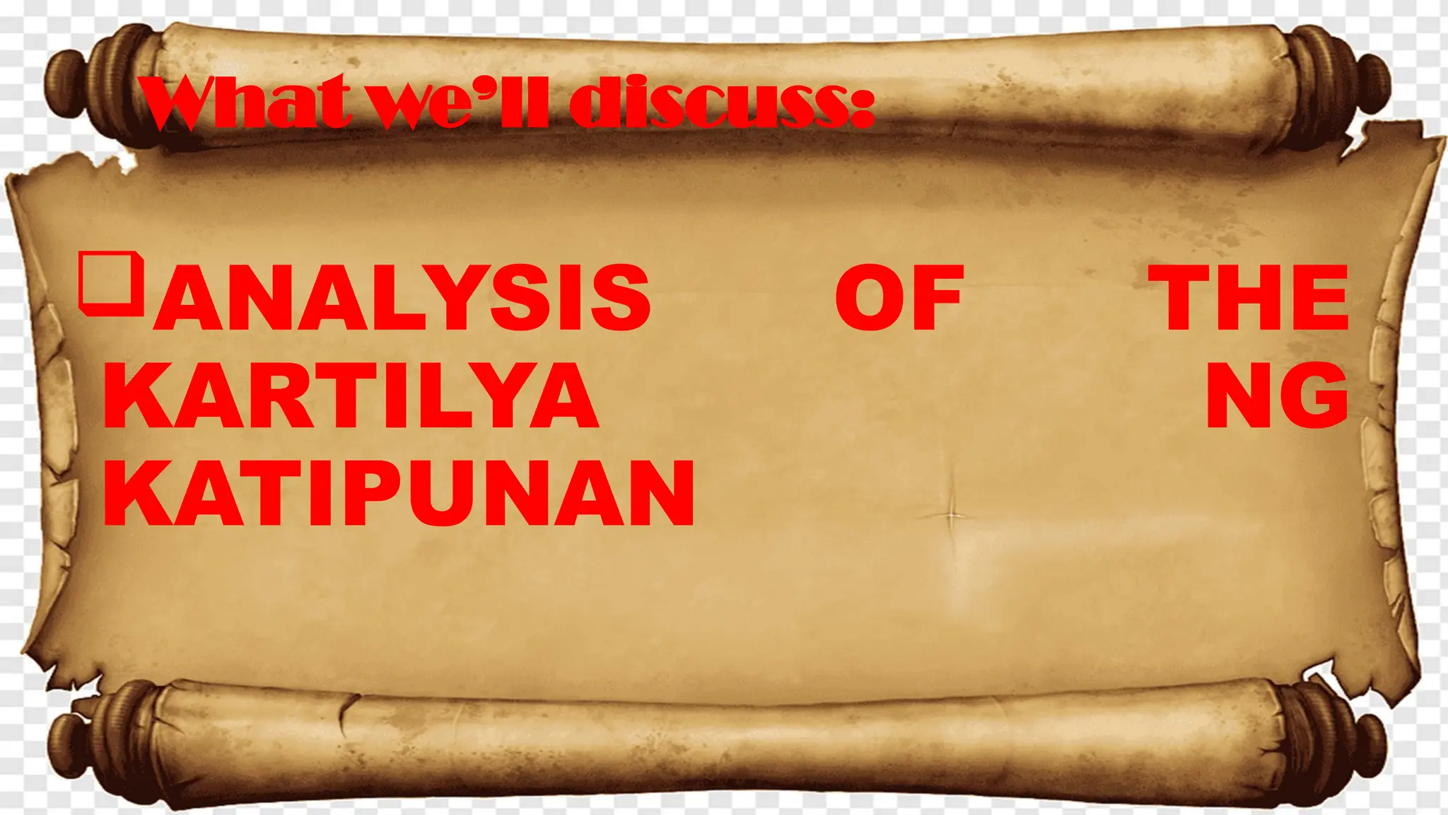 ANALYSIS OF THE
KARTILYA NG
KATIPUNAN
What we’ll discuss:
 