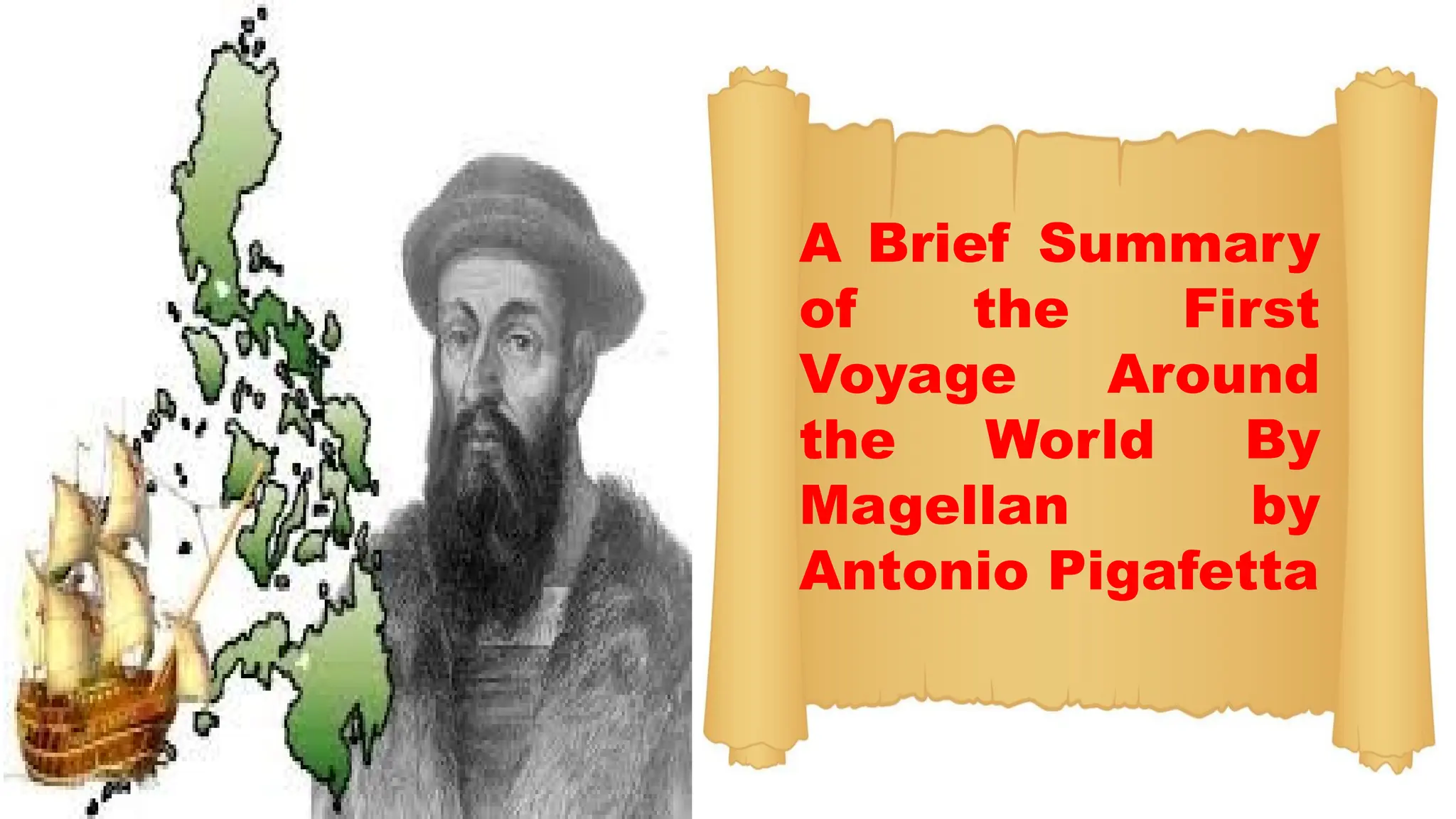 A Brief Summary
of the First
Voyage Around
the World By
Magellan by
Antonio Pigafetta
 