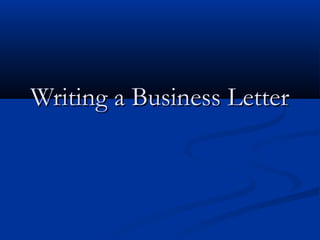 Writing a Business Letter

 