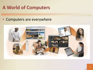 A World of Computers
• Computers are everywhere

4

 