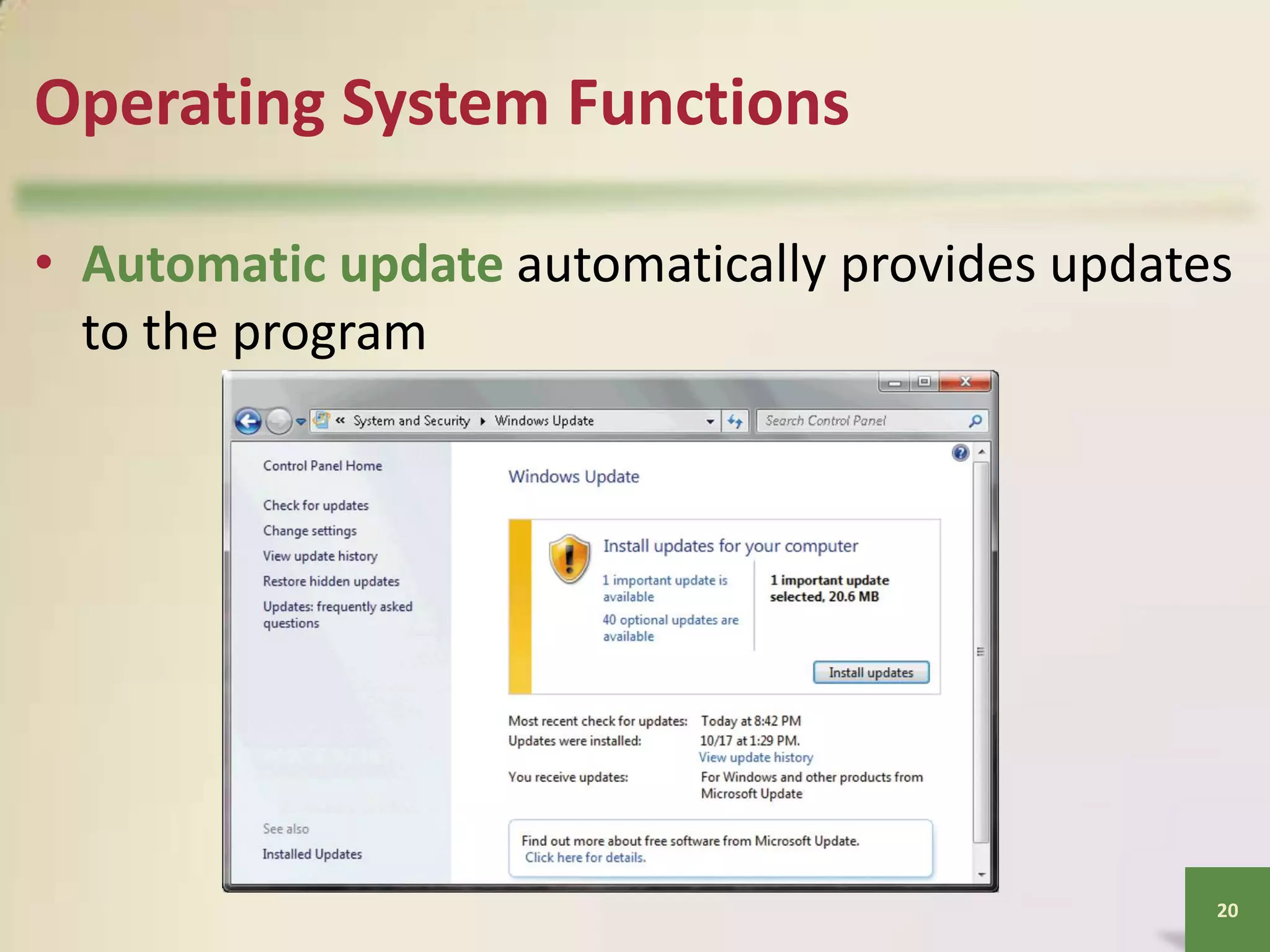 Operating System Functions
• Automatic update automatically provides updates
to the program

20

 