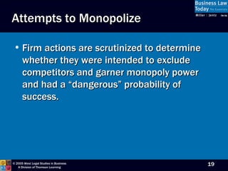 Attempts to Monopolize Firm actions are scrutinized to determine whether they were intended to exclude competitors and garner monopoly power and had a “dangerous” probability of success. 