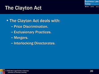 The Clayton Act The Clayton Act deals with: Price Discrimination. Exclusionary Practices. Mergers. Interlocking Directorates. 