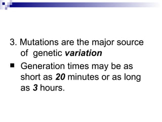 3. Mutations are the major source of  genetic  variation Generation times may be as short as  20  minutes or as long as  3  hours. 