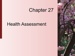 Chapter 27 Health Assessment 
