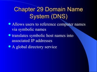 Chapter 29 Domain Name System  (DNS) ,[object Object],[object Object],[object Object]