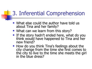 3. Inferential Comprehension What else could the author have told us about Tina and her family? What can we learn from this story?  If the story hadn't ended here, what do you think would have happened to Tina and her new friend?  How do you think Tina's feelings about the city change from the time she first comes to the city to live to the time she meets the girl in the blue dress?   