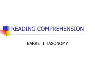 BARRETT TAXONOMY of READING COMPREHENSION Murni Salina B.Sc.Ed (TESL) UTM Skudai, Johor Bahru, Malaysia 