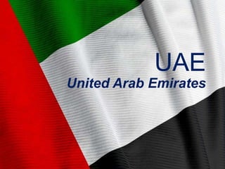 Flag
UAEUAE
United Arab Emirates
 