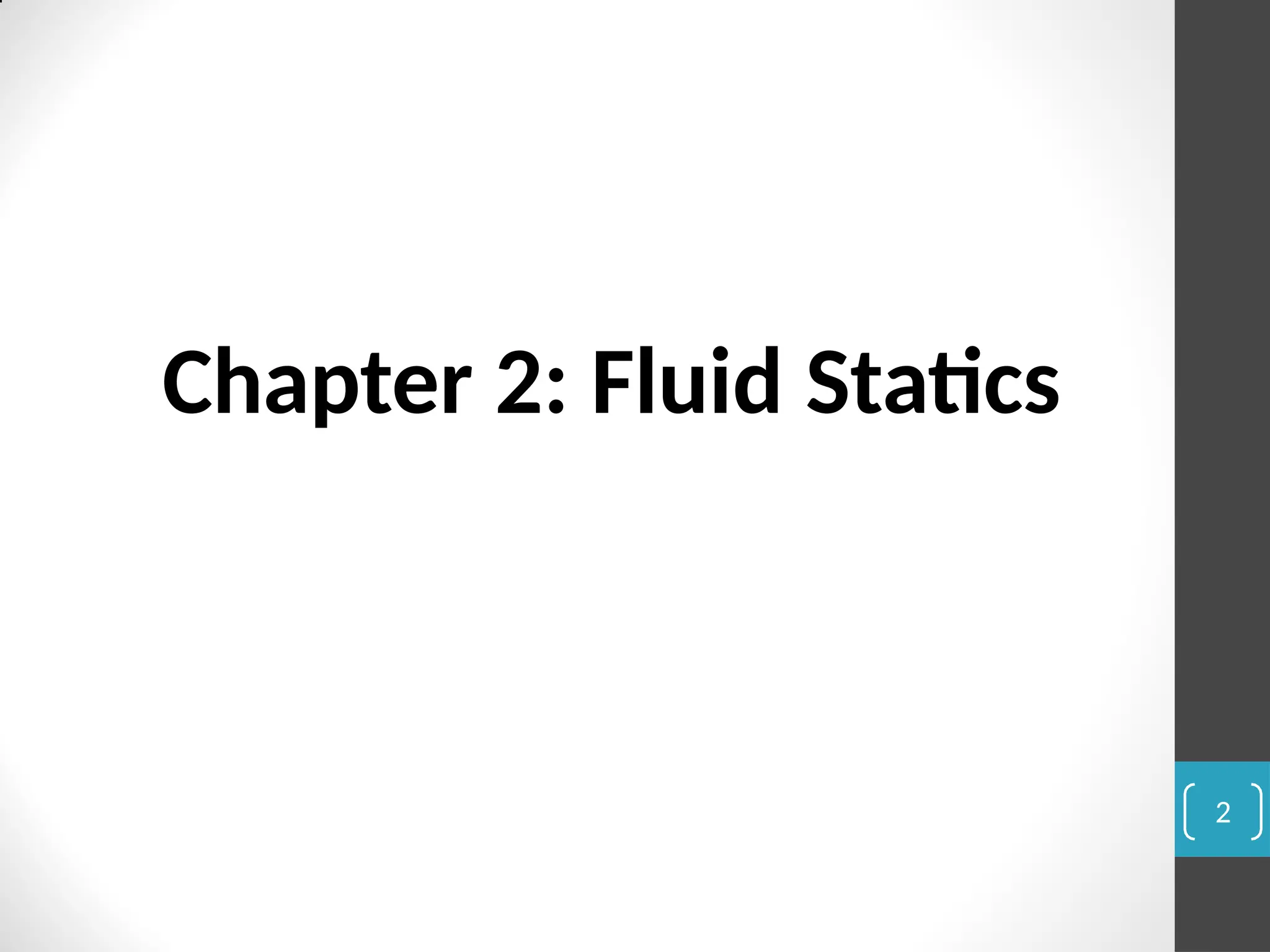 Chapter 2: Fluid Statics
2
 