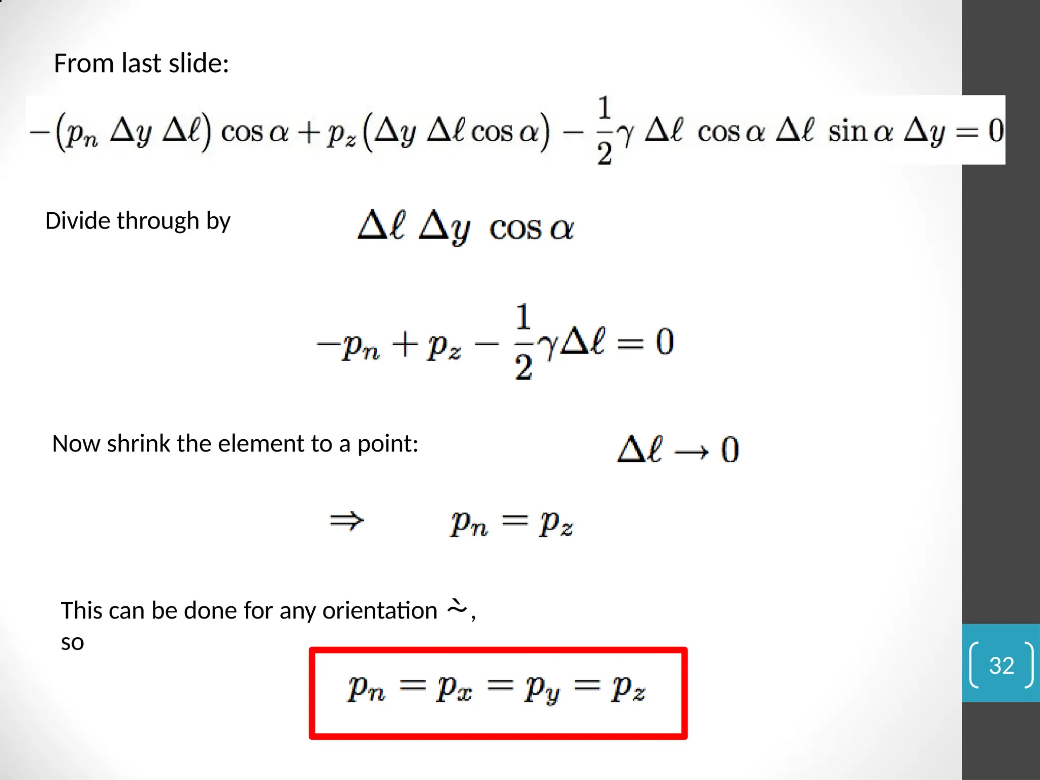 From last slide:
Divide through by to get
Now shrink the element to a point:
This can be done for any orientation ,
so
32
 