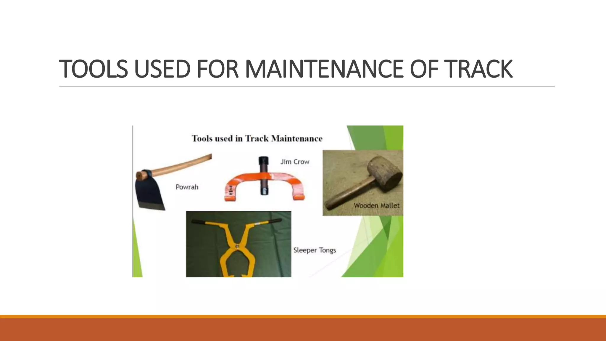 TOOLS USED FOR MAINTENANCE OF TRACK
 