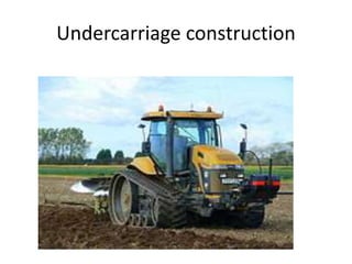 Undercarriage construction
 