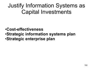 Justify Information Systems as Capital Investments Cost-effectiveness Strategic information systems plan Strategic enterprise plan 