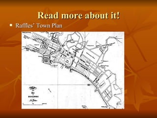 Read more about it! Raffles’ Town Plan 