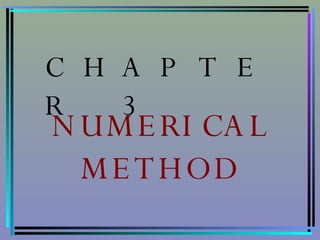 CHAPTER 3 NUMERICAL METHOD 