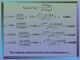 0.4 - [ ]  = =  0.4043 =  0.4043 - [ ]   =  0.4433  =  0.4433 - [ ]   =  0.4428 =  0.4428 - [ ]  =  0.4428 The required solution is 0.443 ( three decimal places ). 