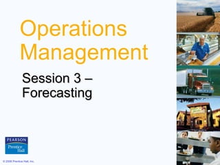 Operations Management Session 3 –  Forecasting 